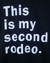 Load image into Gallery viewer, This is My Second Rodeo T-Shirt (L)
