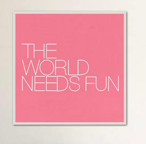 The World Needs Fun