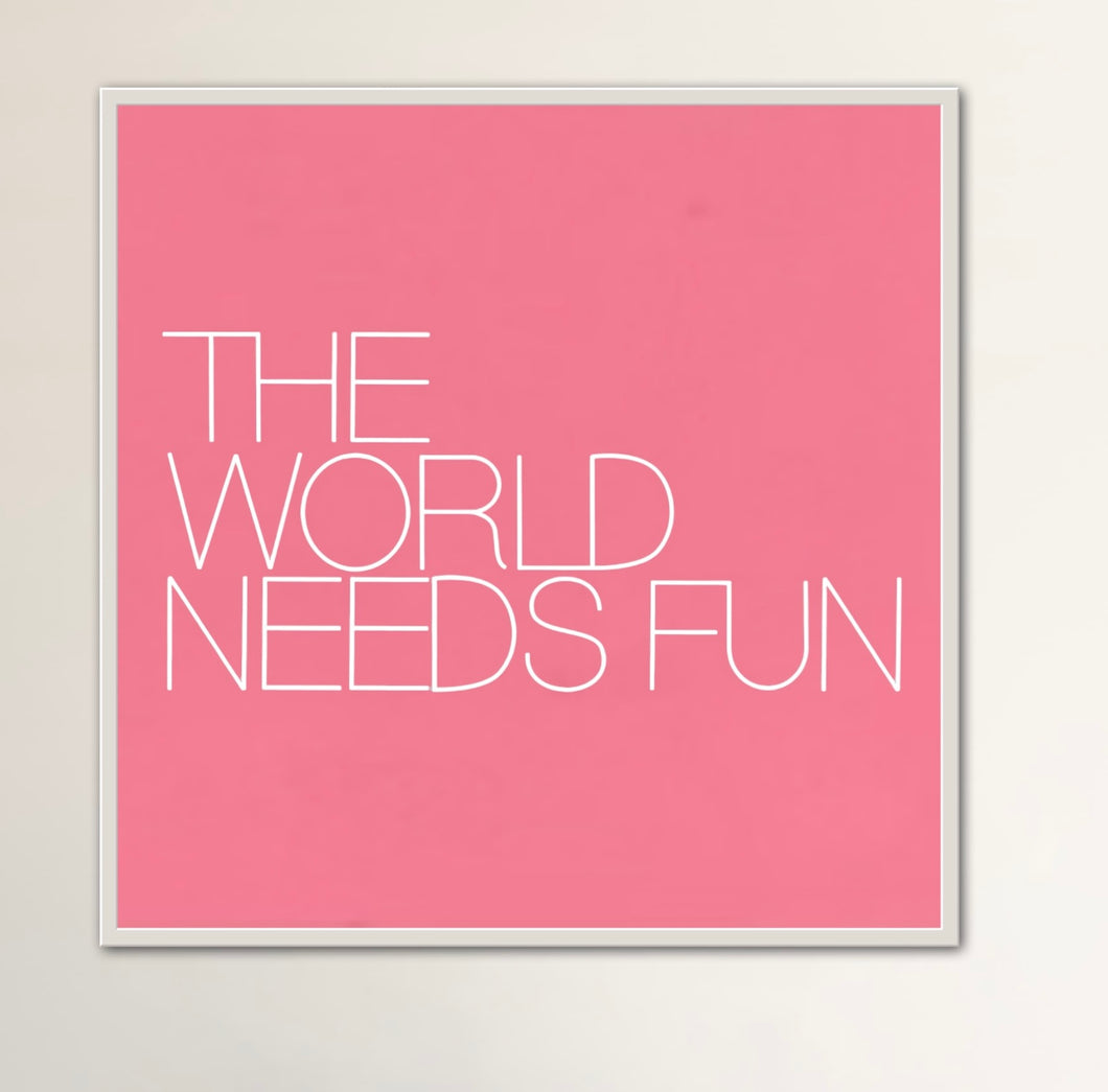 The World Needs Fun